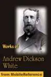 Book cover of Works of Andrew Dickson White by MobileReference