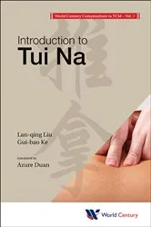 Book cover of World Century Compendium To Tcm - Volume 7: Introduction To Tui Na by Lan-qing Liu