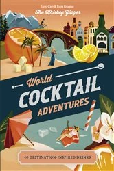 Book cover of World Cocktail Adventures by Loni Carr