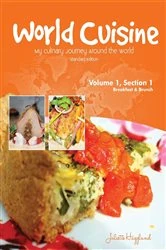 Book cover of World Cuisine - My Culinary Journey Around the World Volume 1, Section 1 (2nd ed.) by Juliette Haegglund