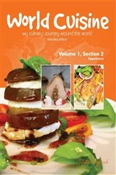 Book cover of World Cuisine - My Culinary Journey Around the World Volume 1, Section 2 by Juliette Haegglund