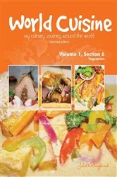 Book cover of World Cuisine - My Culinary Journey Around the World Volume 1, Section 6 (2nd ed.) by Juliette Haegglund