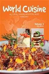 Book cover of World Cuisine - My Culinary Journey Around the World Volume 3 (2nd ed.) by Juliette Haegglund