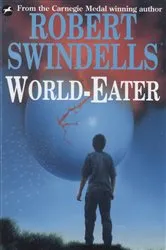 Book cover of World-Eater by Robert Swindells