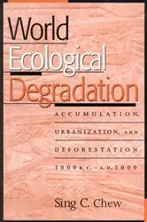Book cover of World Ecological Degradation by Sing C. Chew