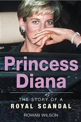 Book cover of World Famous Royal Scandals: Princess Diana by Rowan Wilson