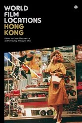 Book cover of World Film Locations: Hong Kong by Linda Chiu-Han Lai