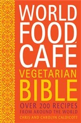 Book cover of World Food Cafe Vegetarian Bible by Chris Caldicott