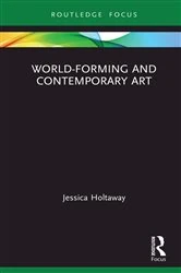 Book cover of World-Forming and Contemporary Art by Jessica Holtaway