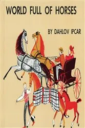 Book cover of World Full of Horses by Dahlov Ipcar