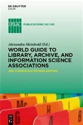 Book cover of World Guide to Library, Archive, and Information Science Associations by Alexandra Meinhold