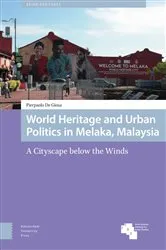 Book cover of World Heritage and Urban Politics in Melaka, Malaysia by Pierpaolo De Giosa