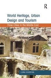 Book cover of World Heritage, Urban Design and Tourism by Luna Khirfan