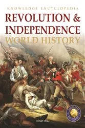 Book cover of World History - Revolution & Independence : Knowledge Encyclopedia For Children by Wonder House Books