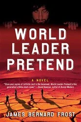 Book cover of World Leader Pretend by James Bernard Frost