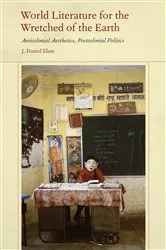 Book cover of World Literature for the Wretched of the Earth by J. Daniel Elam