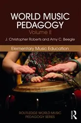 Book cover of World Music Pedagogy, Volume II: Elementary Music Education by J. Christopher Roberts