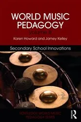 Book cover of World Music Pedagogy, Volume III: Secondary School Innovations by Karen Howard