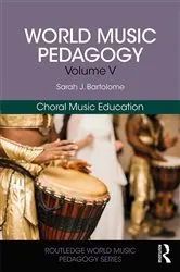 Book cover of World Music Pedagogy, Volume V: Choral Music Education by Sarah Bartolome