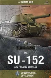 Book cover of World of Tanks - The SU-152 and Related Vehicles by Unknown