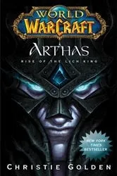 Book cover of World of Warcraft: Arthas by Christie Golden