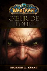 Book cover of World of Warcraft - Coeur de loup by Richard A Knaak