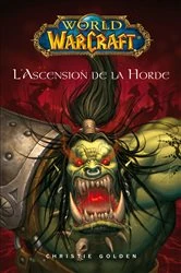 Book cover of World of Warcraft - L'ascension de la horde by Christie Golden