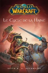 Book cover of World of Warcraft - Le cycle de la haine by Keith. R. A. Decandido