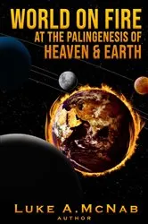 Book cover of World on Fire at the Palingenesis of Heaven & Earth by Luke McNab