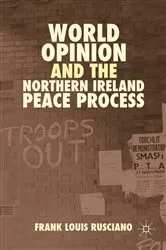 Book cover of World Opinion and the Northern Ireland Peace Process by Frank Louis Rusciano