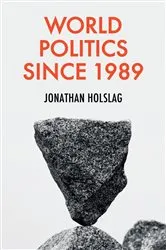 Book cover of World Politics since 1989 by Jonathan Holslag