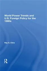 Book cover of World Power Trends And U.S. Foreign Policy For The 1980s by Ray S. Cline