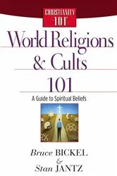 Book cover of World Religions and Cults 101 by Bruce Bickel
