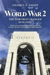Book cover of World War 2: The War That Changed Humanity by Johannes H. Egbers