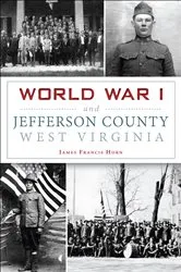 Book cover of World War I and Jefferson County, West Virginia by James Francis Horn
