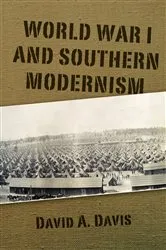 Book cover of World War I and Southern Modernism by David A. Davis