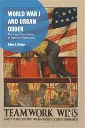 Book cover of World War I and Urban Order by Adam J. Hodges