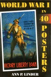 Book cover of World War I in 40 Posters by Ann P. Linder