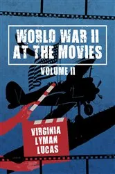 Book cover of World War II at the Movies by Virginia Lyman Lucas