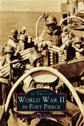 Book cover of World War II in Fort Pierce by Robert A. Taylor