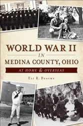 Book cover of World War II in Medina County, Ohio by Eli R. Beachy