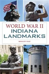 Book cover of World War II Indiana Landmarks by Ronald P. May
