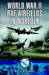 Book cover of World War II RAF Airfields in Norfolk by Martin W. Bowman