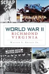 Book cover of World War II Richmond, Virginia by S. Griggs Jr.