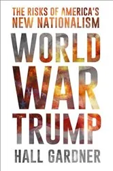 Book cover of World War Trump by Hall Gardner