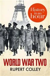 Book cover of World War Two: History in an Hour by Rupert Colley