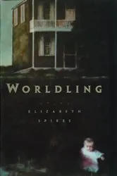 Book cover of Worldling by Elizabeth Spires