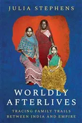 Book cover of Worldly Afterlives by Julia Stephens