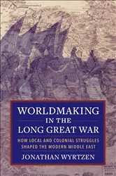 Book cover of Worldmaking in the Long Great War by Jonathan Wyrtzen