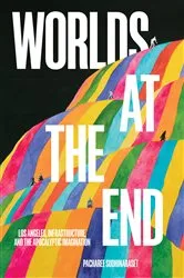Book cover of Worlds at the End by Pacharee Sudhinaraset